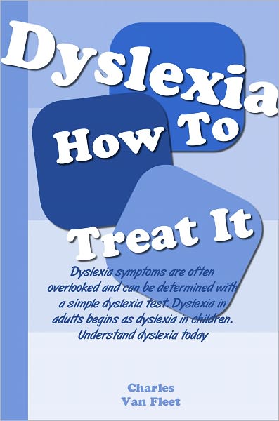 Signs Of Dyslexia And How To Treat It; Dyslexia symptoms are often overlooked and can be determined with a simple dyslexia test. Dyslexia in adults begins as dyslexia in children. Understand dyslexia today