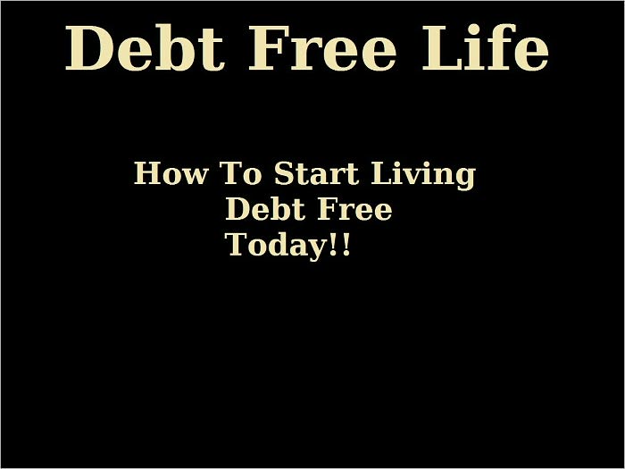 Debt Free Life: How to Start Living Debt Free Today!