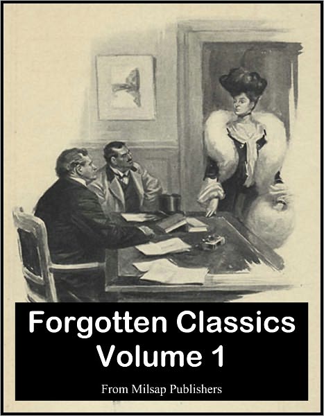 Forgotten Classics of Literature: Volume 1 (Nook Edition)