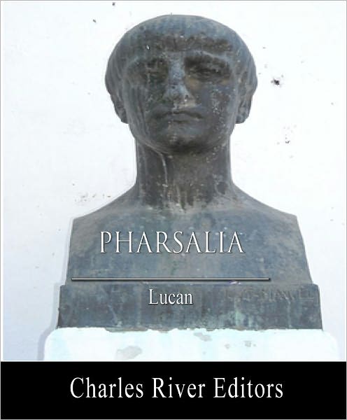 Pharsalia: Dramatic Episodes of the Civil War (Formatted with TOC)