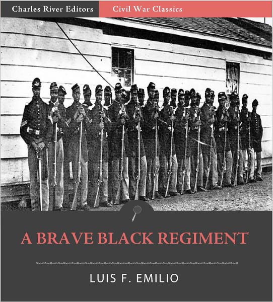 A Brave Black Regiment: The History of the 54th Regiment of Massachusetts Volunteer Infantry, 1863-1865 (Illustrated)