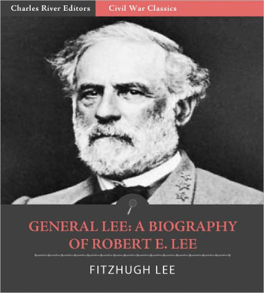 General Lee: A Biography of Robert E. Lee (Illustrated)
