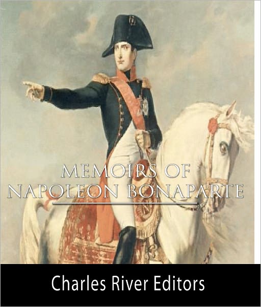 The Memoirs of Napoleon Bonaparte (Illustrated with Original Commentary)