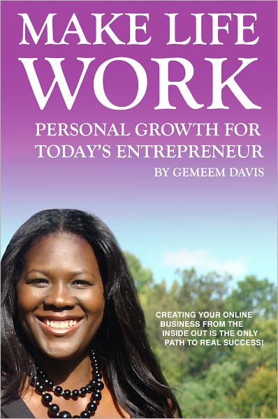 Make Life Work: Personal Growth For Today's Entrepreneur