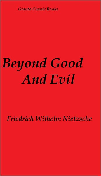 Beyond Good and Evil by Friedrich Wilhelm Nietzsche