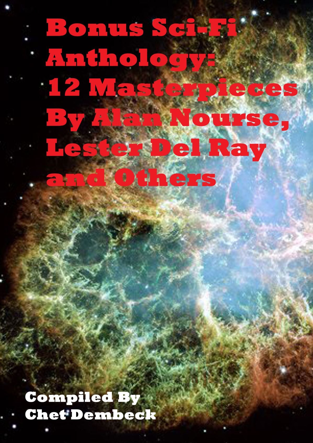 Bonus Sci-Fi Anthology: 12 Masterpieces by Alan Nourse, Lester Del Ray and Others