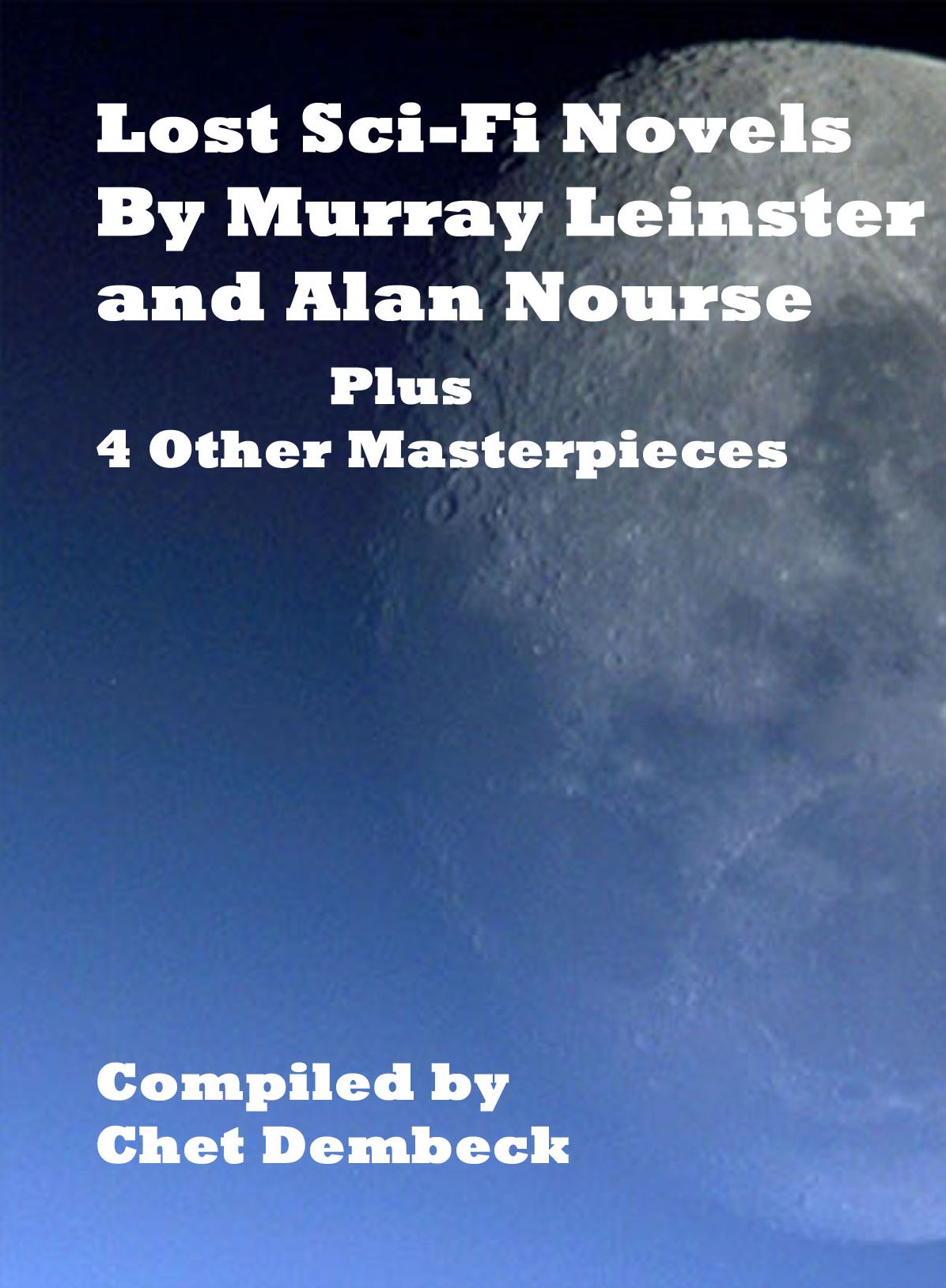 Lost Sci-Fi Novels by Murray Leinster and Alan E. Nourse Plus 4 Other Masterpieces