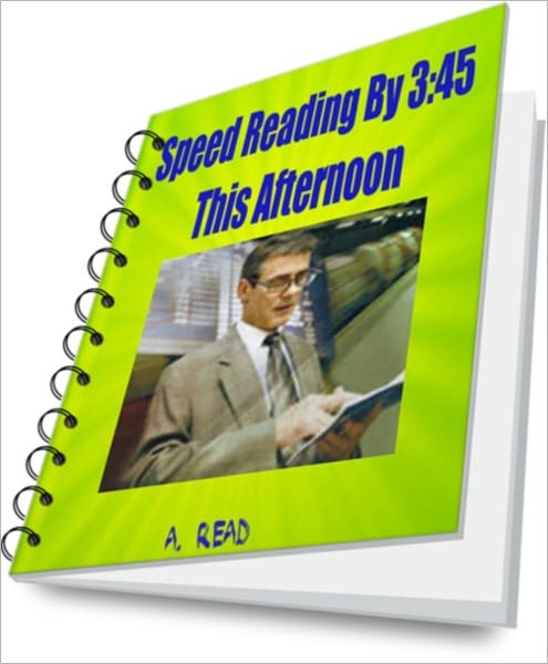 Speed Reading By 3:45 This Afternoon