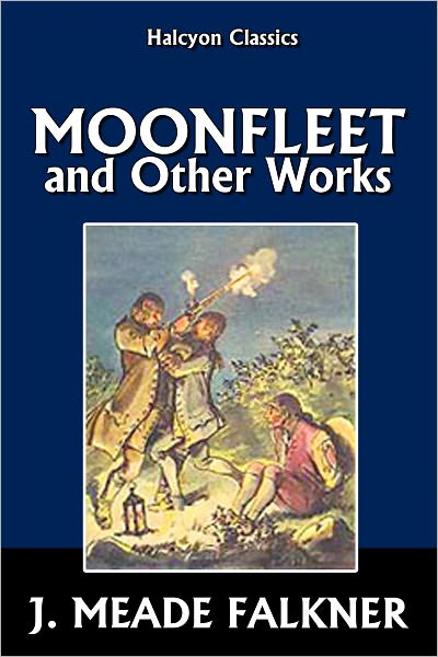 Moonfleet and Other Works by J. Meade Falkner