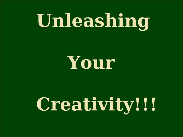 Unleashing Your Creativity!!!