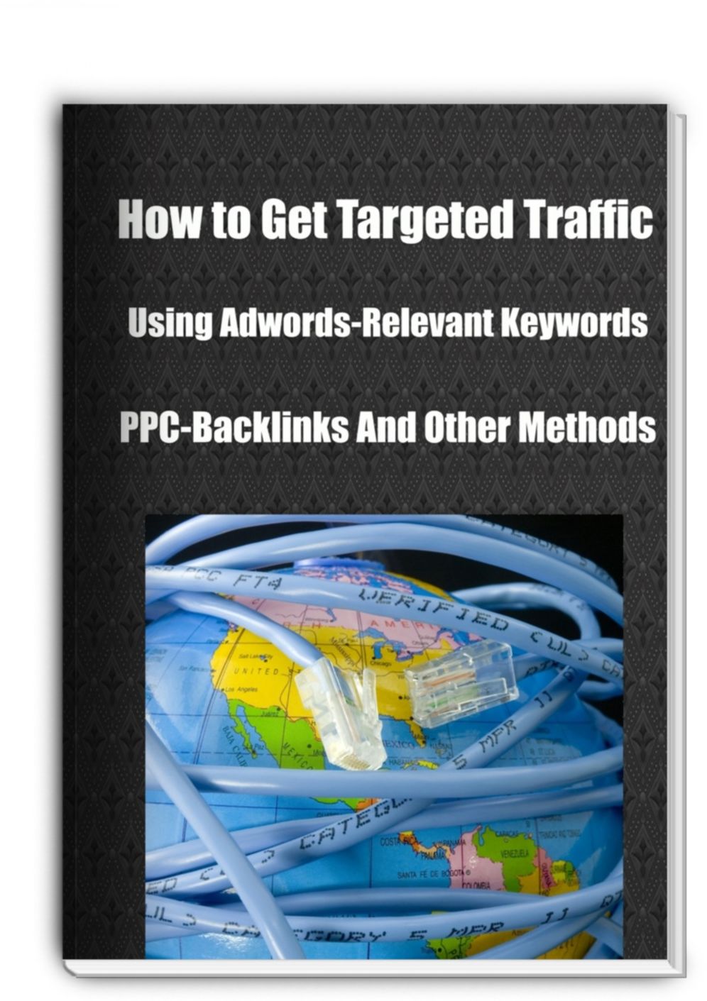 How to Get Targeted Traffic Using Adwords-Relevant Keywords PPC-Backlinks And Other Methods
