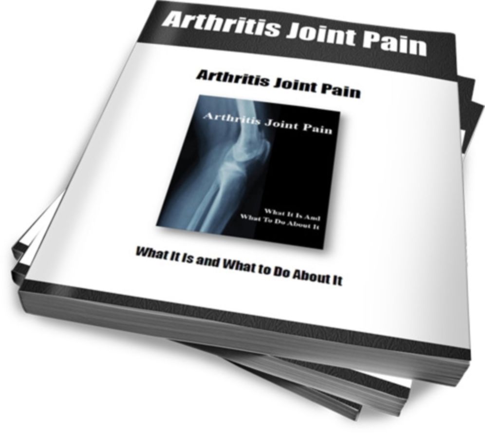 Arthritis Joint Pain What It Is and What to Do About It