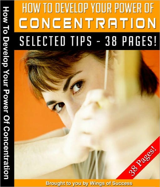 How To Develop Your Power of Concentration