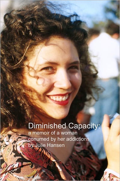 Diminished Capacity: A memoir about a girl consumed by her addictions
