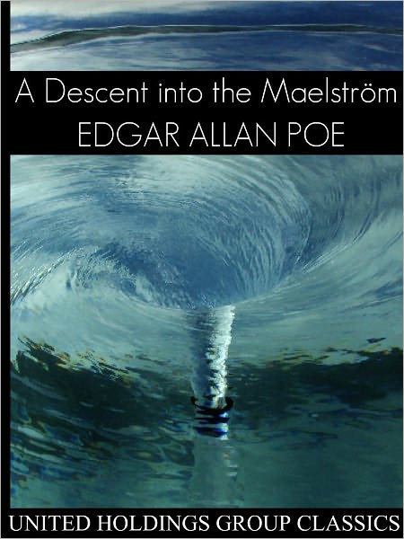A Descent into the Maelstrom