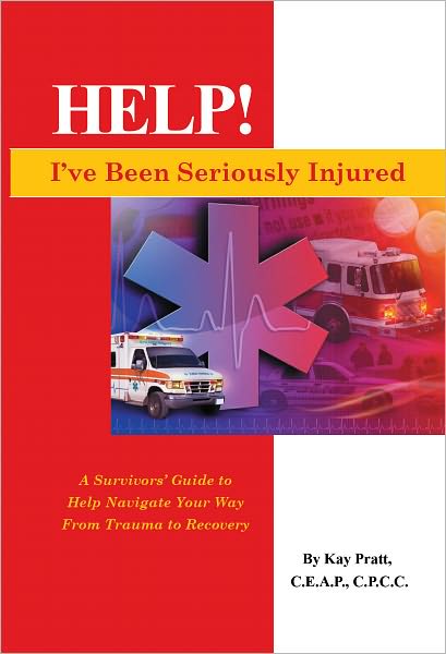HELP! I've Been Seriously Injured; A Survivors Guide..