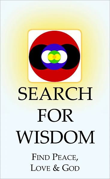 Search for Wisdom; Find Peace, Love & God