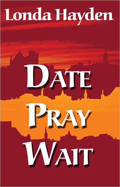 Date, Pray, Wait