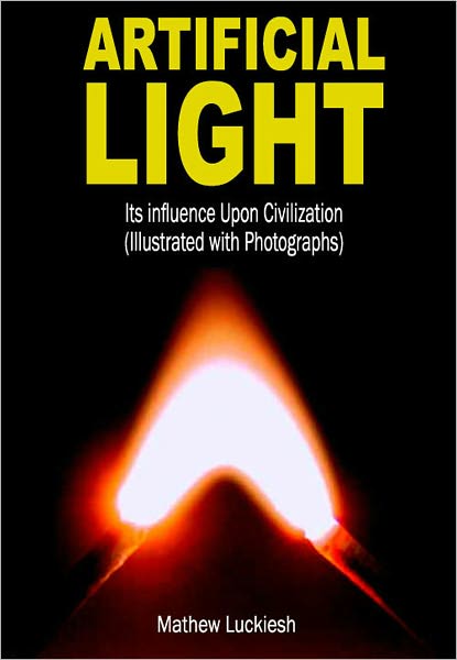 Artificial Light: Its Influence Upon Civilization (Illustrated with Photographs)