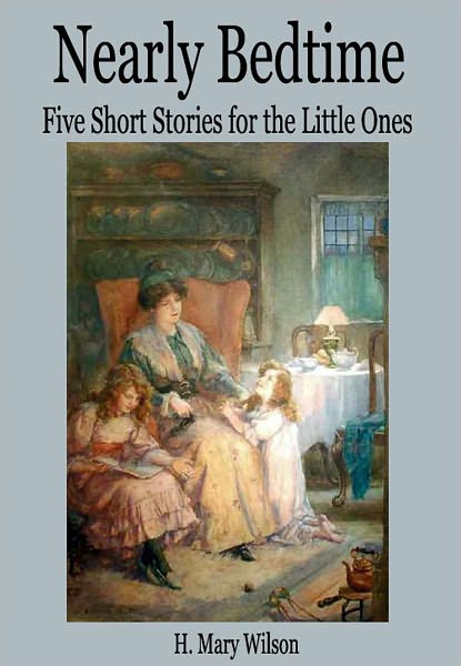 Nearly Bedtime: Five Short Stories for the Little Ones