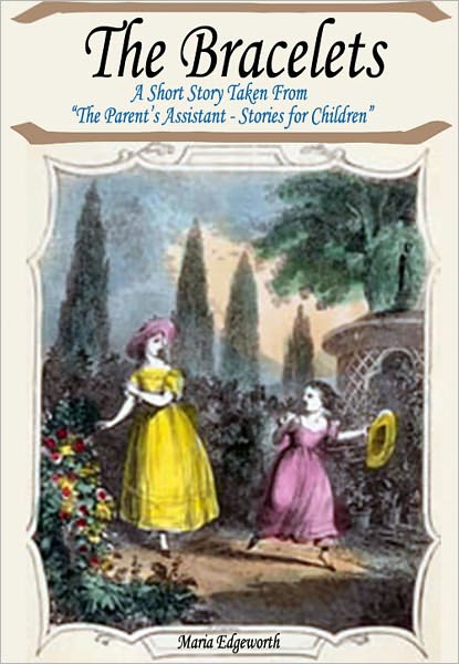 The Bracelets: A Short Story Taken From "The Parent's Assistant - Stories for Children"