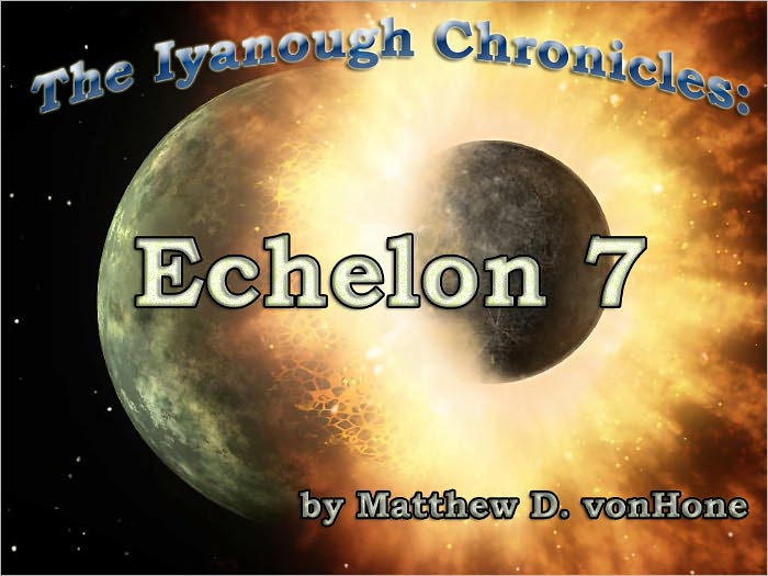 The Iyanough Chronicles: Echelon 7
