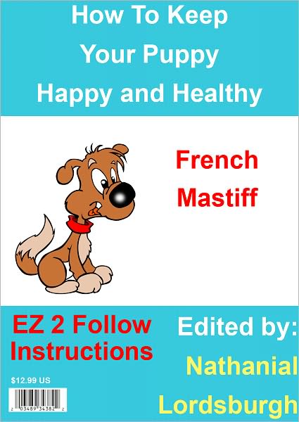 How To Keep Your French Mastiff Happy and Healthy
