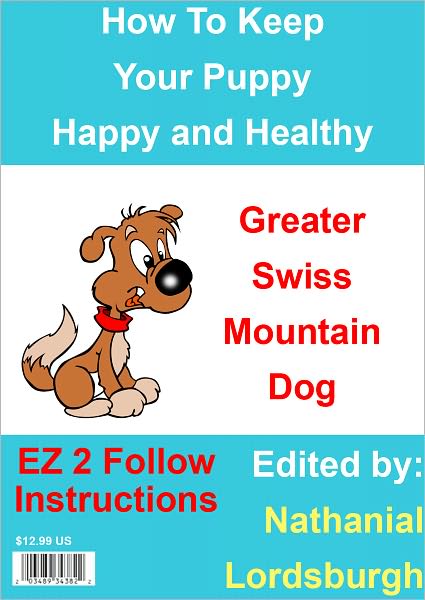 How To Keep Your Greater Swiss Mountain Dog Happy and Healthy