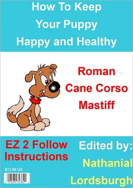 How To Keep Your Roman Cane Corso Mastiff Happy and Healthy