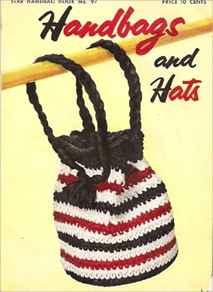 Handbags and Hats Star Book No. 97 Vintage Crochet and Knitting Patterns
