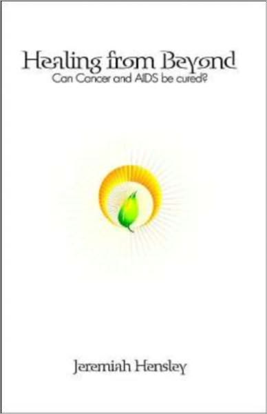 Healing From Beyond: Can Cancer and Aids Be Cured?
