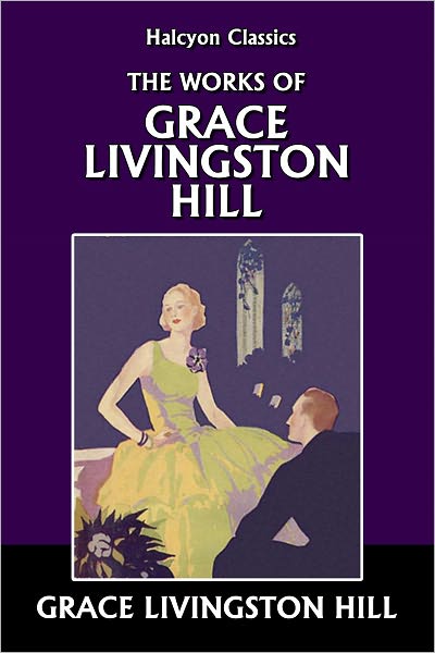 The Works of Grace Livingston Hill