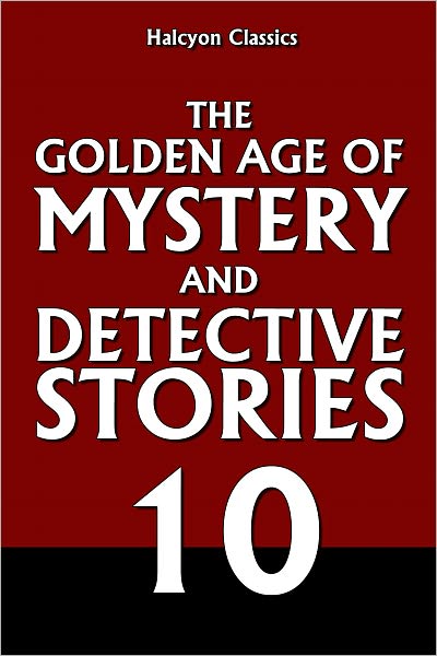 The Golden Age of Mystery and Detective Stories Vol. 10