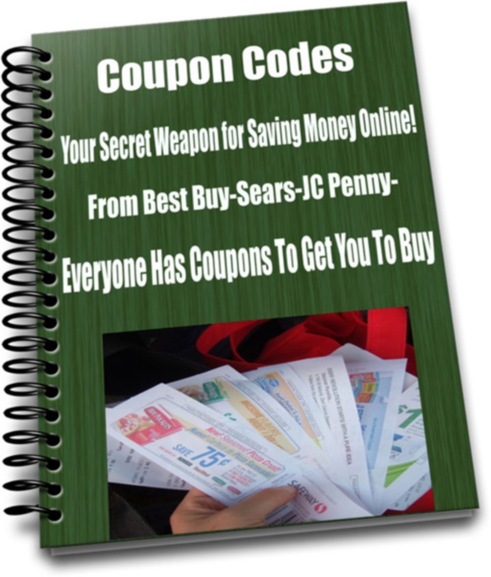 Coupon Codes Your Secret Weapon for Saving Money Online! From Best Buy-Sears-JC Penny-Everyone Has Coupons To Get You To Buy