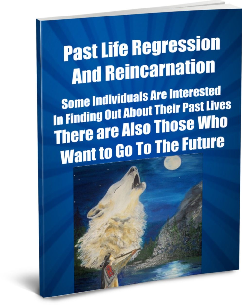Past Life Regression and Reincarnation.. If Some Individuals Are Interested in Finding Out About Their Past Lives, There are Also Those Who Want to Go To The Future.