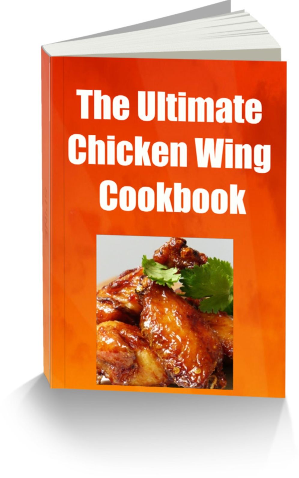 The Ultimate Chicken Wing Cookbook Recipes--The Poor Chicken Never Knew What Hit Him