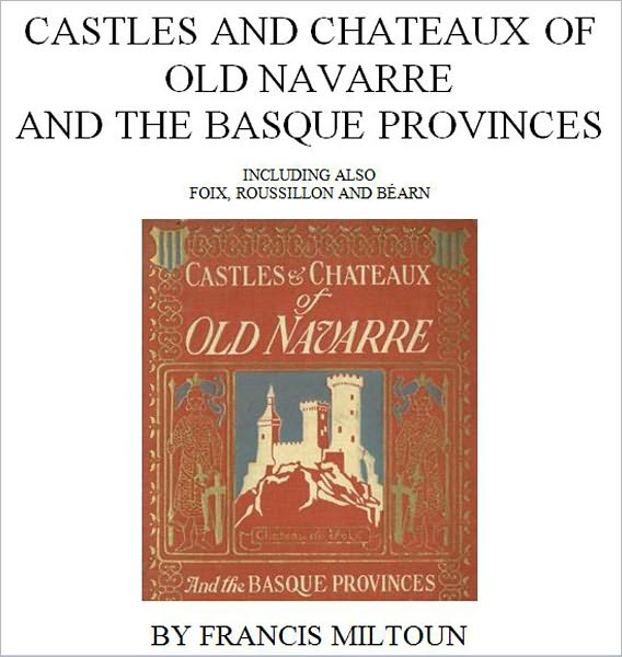 Castles and Chateaux of Old Navarre and the Basque Provinces [Illustrated]