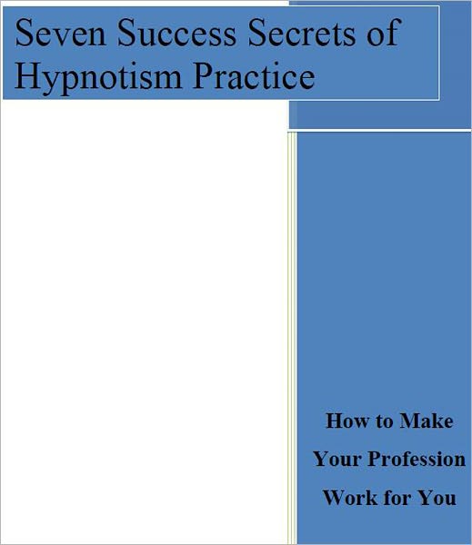 Silverthorne's 7 Success Secrets of Hypnotism Practice [Illustrated]