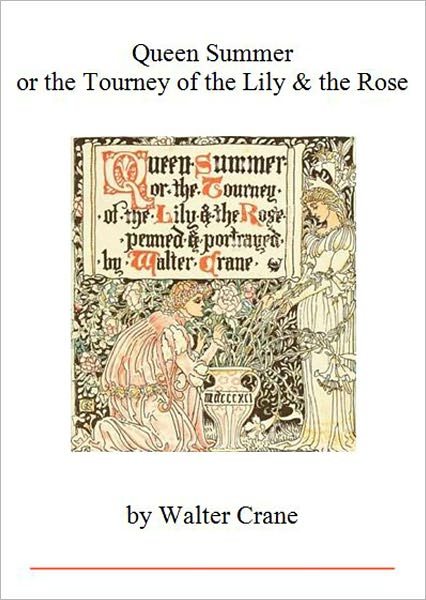 Queen Summer or the Tourney of the Lily & the Rose [Illustrated]