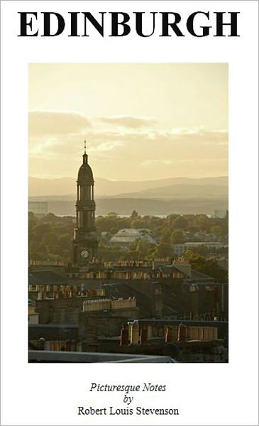 Edinburgh by Robert Louis Stevenson [Illustrated]