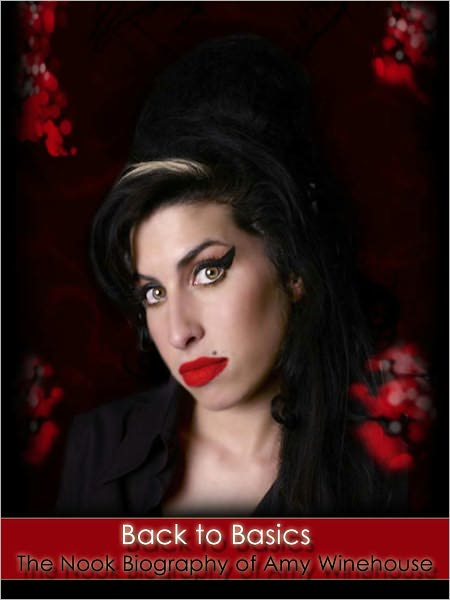 "Back To Basics": The Nook Biography of Amy Winehouse