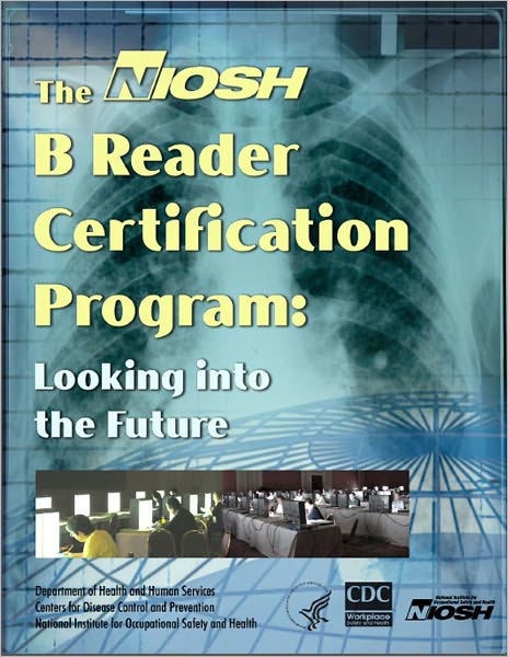 NIOSH B Reader Certification Program: Looking into the Future