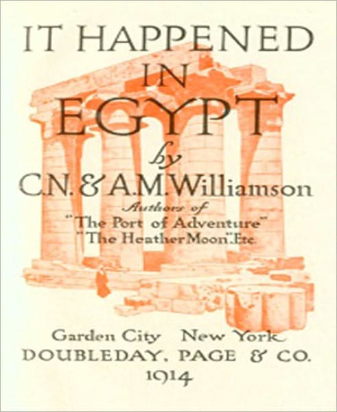 It Happened In Egypt: A Romance/Literature Classic By A. M. Williamson!