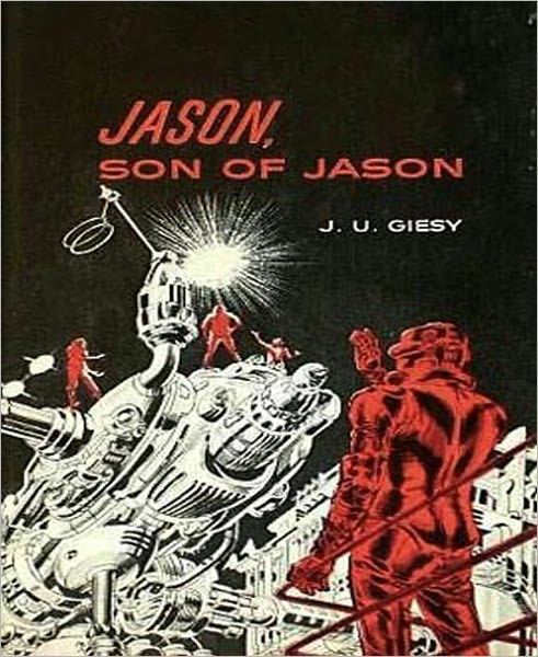 Jason, Son Of Jason: A Science Fiction Classic By J. U. Giesy!