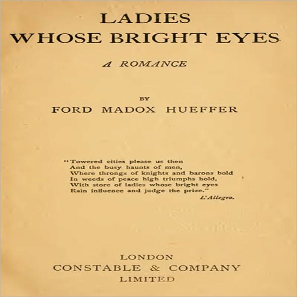 Ladies Whose Bright Eyes: A Science Fiction/History Classic By Ford Madox Hueffer!