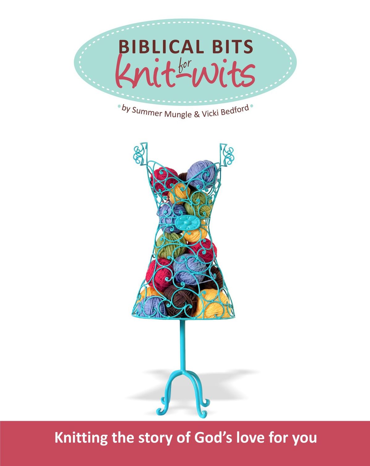 Biblical Bits for Knit-Wits: Knitting the Story of God's Love for You