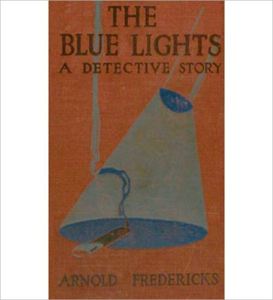 The Blue Lights: A Mystery/Detective Thriller Classic By Frederic Arnold Kummer!