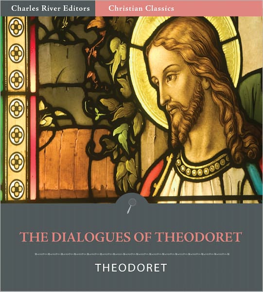 Eranistes Etoi Polymorphos: The Dialogues of Theodoret