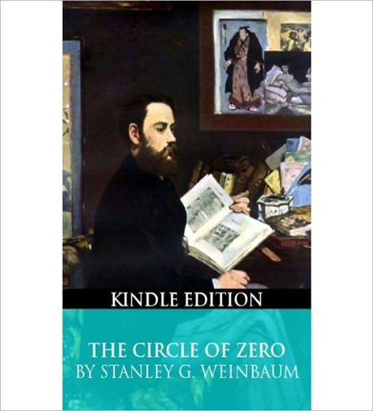 The Circle Of Zero: A Science Fiction/Short Story Classic By Stanley G. Weinbaum!