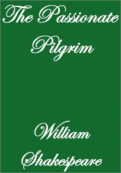 THE PASSIONATE PILGRIM